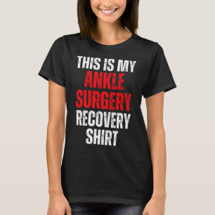 This Is My Ankle Surgery Recovery Broken Foot Reh T-Shirt