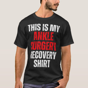 This Is My Ankle Surgery Recovery Broken Foot Reh T-Shirt