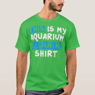 This Is My Aquarium Cleaning Fish T-Shirt