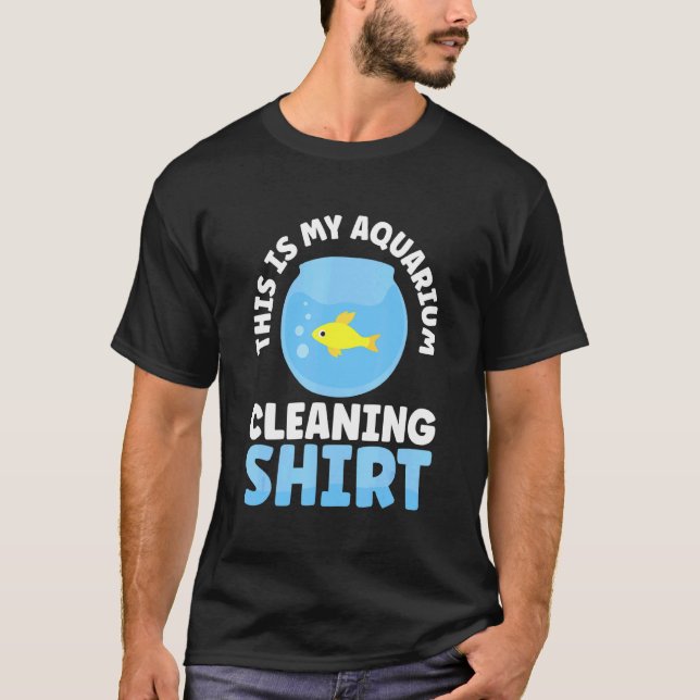 This Is My Aquarium Cleaning T-Shirt (Front)