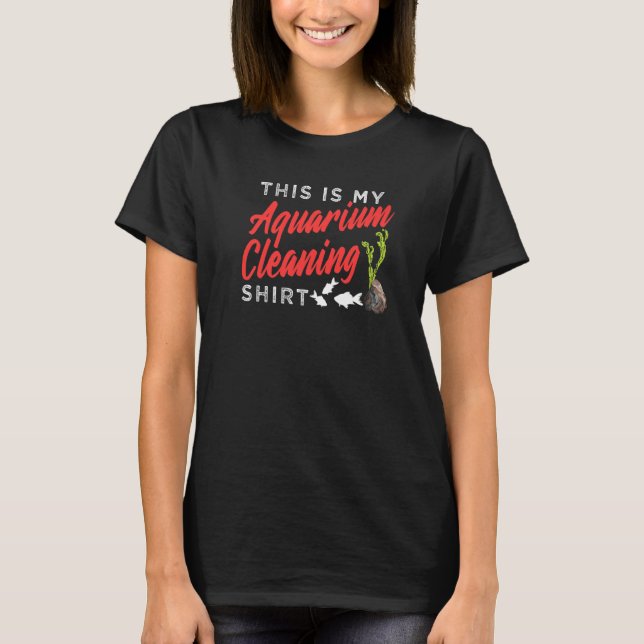 This Is My Aquarium Cleaning T-Shirt (Front)