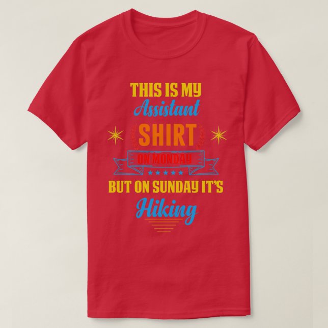 This is my Assistan on Monday but on Sunday itx27s T-Shirt (Design Front)