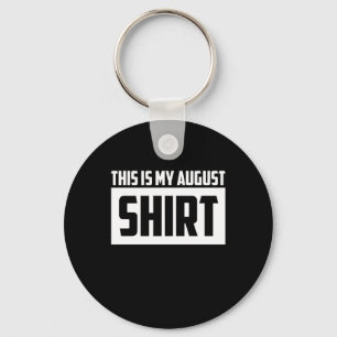 This Is My August Long Sleeve Key Ring