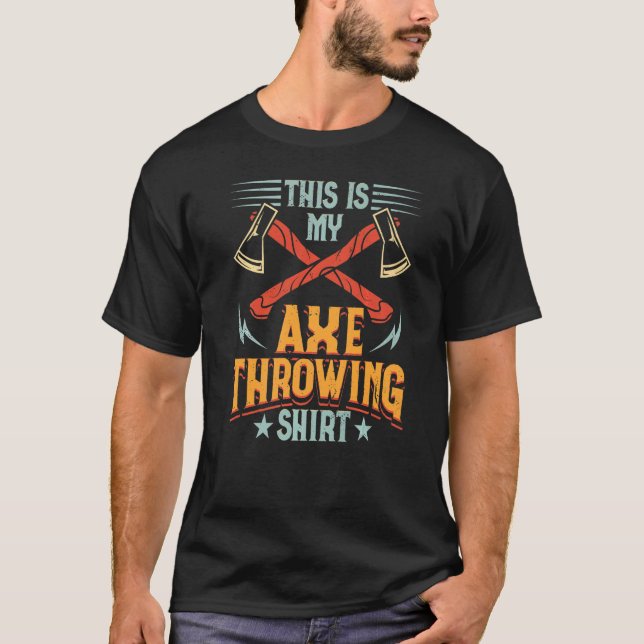 This Is My Axe Throwing Axe Hatchet Thrower   T-Shirt (Front)
