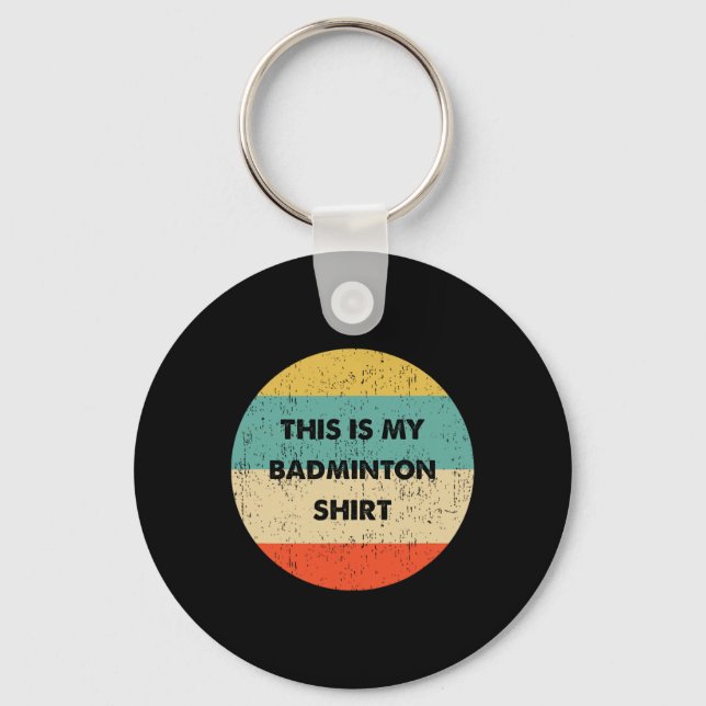 This Is My Badminton  Key Ring (Front)