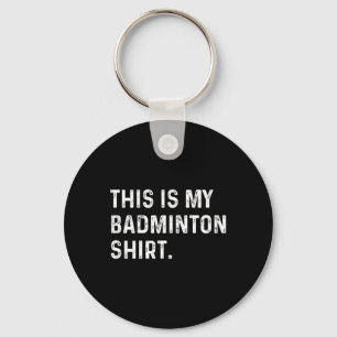 This Is My Badminton Shirt - Player Sport Game  Key Ring