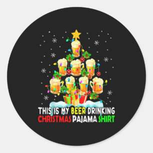 This Is My Beer Drinking Christmas Pajama Shirt Be Classic Round Sticker