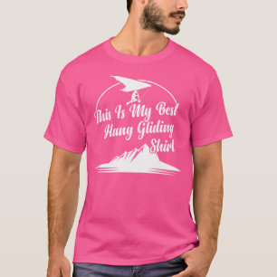 This Is My Best Hang Gliding Hanging Glider T-Shirt