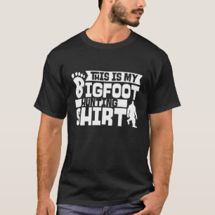 This Is My Bigfoot Hunting Sasquatch Bigfoot Yeti T-Shirt