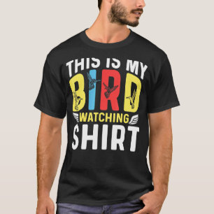 This Is My Bird Watching For A Bird Watcher T-Shirt