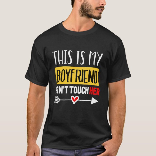 This Is My Boyfriend Don't Touch Her  Quotes T-Shirt (Front)