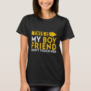 This Is My Boyfriend Don't Touch Her T-Shirt