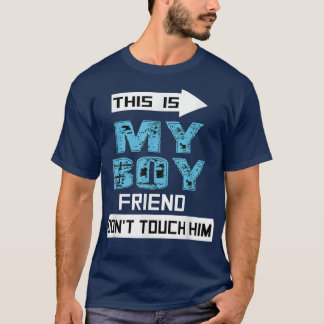 This is My Boyfriend Don't Touch Him Funny Couple  T-Shirt