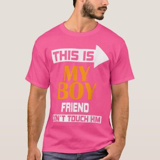 This is My Boyfriend Don't Touch Him  T-Shirt