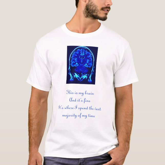 This is my Brain T-Shirt (Front)