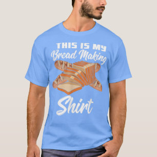 This Is My Bread Making Funny Baking T-Shirt
