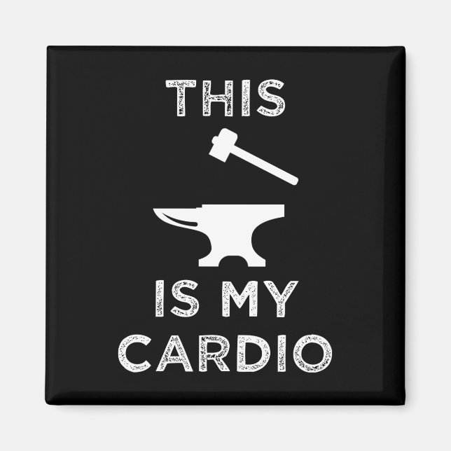 This Is My Cardio - Blacksmithing Magnet (Front)