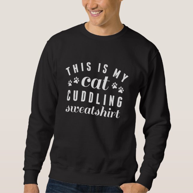 This Is My Cat Cuddling Sweatshirt (Front)