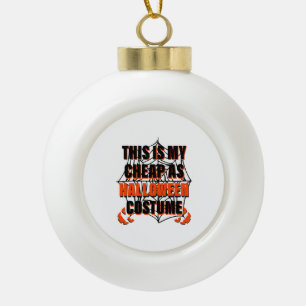 This Is My Cheap As Halloween Costume - Halloween Ceramic Ball Christmas Ornament