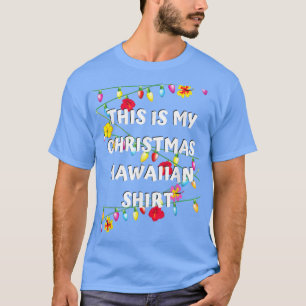 This is My Christmas Hawaiian Christmas Hawaiian T-Shirt