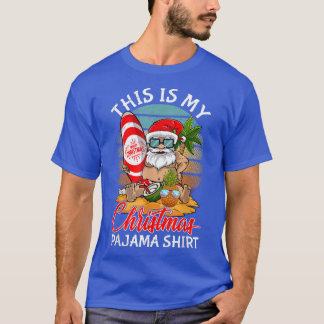 This Is My Christmas In July Pajama  Santa Claus S T-Shirt