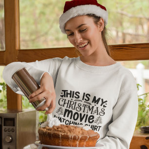 This is my christmas movie watching sweatshirt