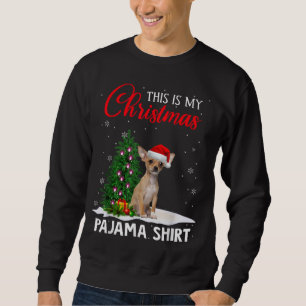 This Is My Christmas Pajama Chihuahua Xmas Dog Lov Sweatshirt