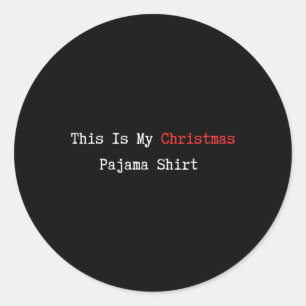 This Is My Christmas Pajama Funny Quote Lazy Pjs D Classic Round Sticker