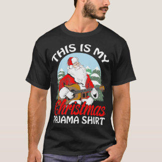 This Is My Christmas Pajama  Guitar Santa T-Shirt