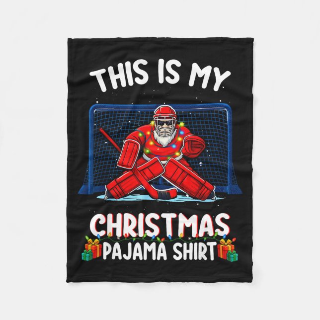 This Is My Christmas Pajama Hockey Goalie Santa Sr Fleece Blanket (Front)