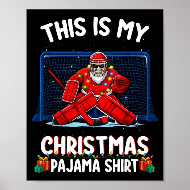 This Is My Christmas Pajama Hockey Goalie Santa Sr Poster (Front)