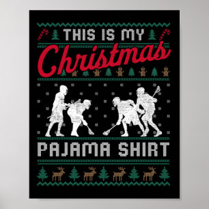 This Is My Christmas Pajama Lacrosse Ugly Sweater Poster