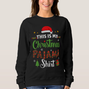 This is my christmas pajama or family xmas pj cost sweatshirt