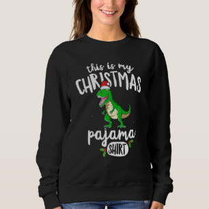 This Is My Christmas Pajama  Rex Dinosaur Christma Sweatshirt