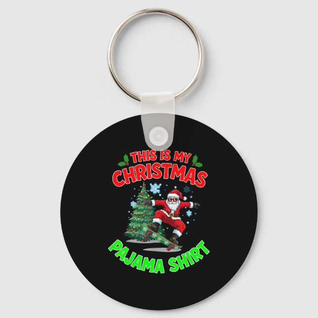 This Is My Christmas Pajama Santa Playing Skateboa Key Ring (Front)
