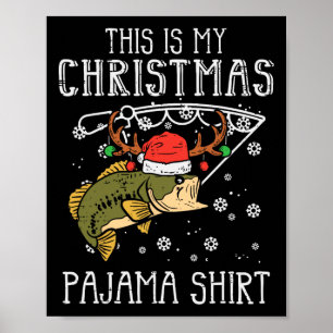 This Is My Christmas Pajama Shirt Fishing Xmas Dad Poster