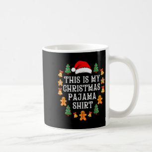 This Is My Christmas Pajama Shirt Funny Xmas Pj Me Coffee Mug