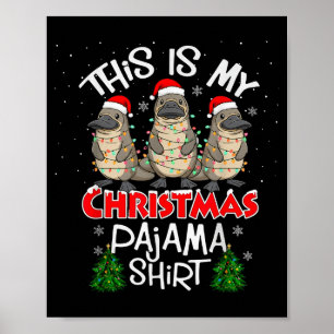 This Is My Christmas Pajama Shirt Platypus Animal  Poster