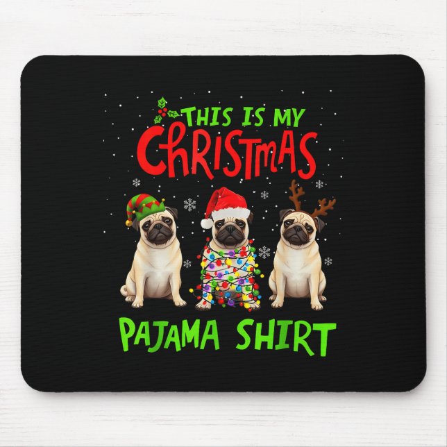 This Is My Christmas Pajama Shirt Pug Dog Funny Xm Mouse Mat (Front)