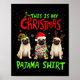 This Is My Christmas Pajama Shirt Pug Dog Funny Xm Poster