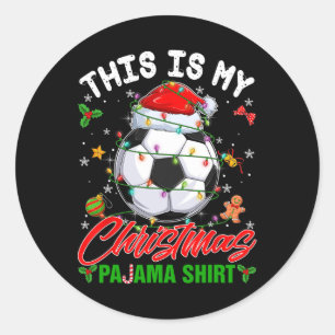 This Is My Christmas Pajama Shirt Soccer Santa Hat Classic Round Sticker
