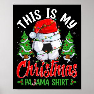 This Is My Christmas Pajama Shirt Soccer Santa Hat Poster