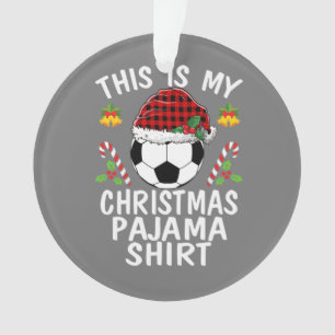 This is my Christmas Pajama shirts soccer Santa Ornament