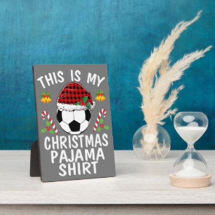 This is my Christmas Pajama shirts soccer Santa Plaque