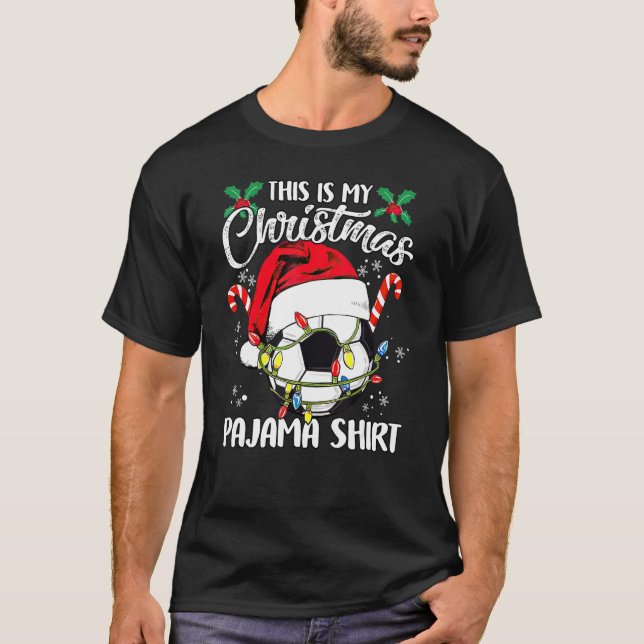 This Is My Christmas Pajama Soccer Xmas Santa Funn T-Shirt (Front)