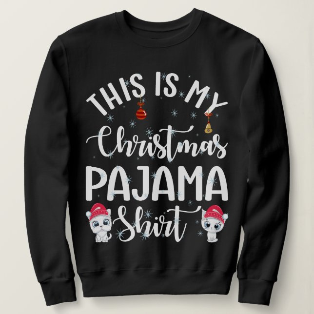 This is my Christmas Pajama Sweatshirt (Design Front)