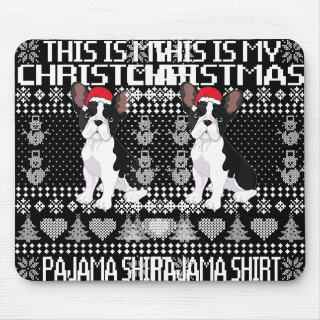 This Is My Christmas Pajama Ugly Xmas French Bull  Mouse Mat (Front)