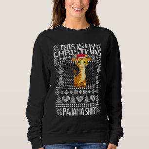 This Is My Christmas Pajama  UGLY Xmas Giraffe San Sweatshirt