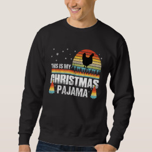 This Is My Christmas Pajama Vintage Chicken Xmas Sweatshirt