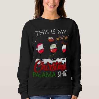 This Is My Christmas Pajama Wine Lover Xmas Gifts Sweatshirt